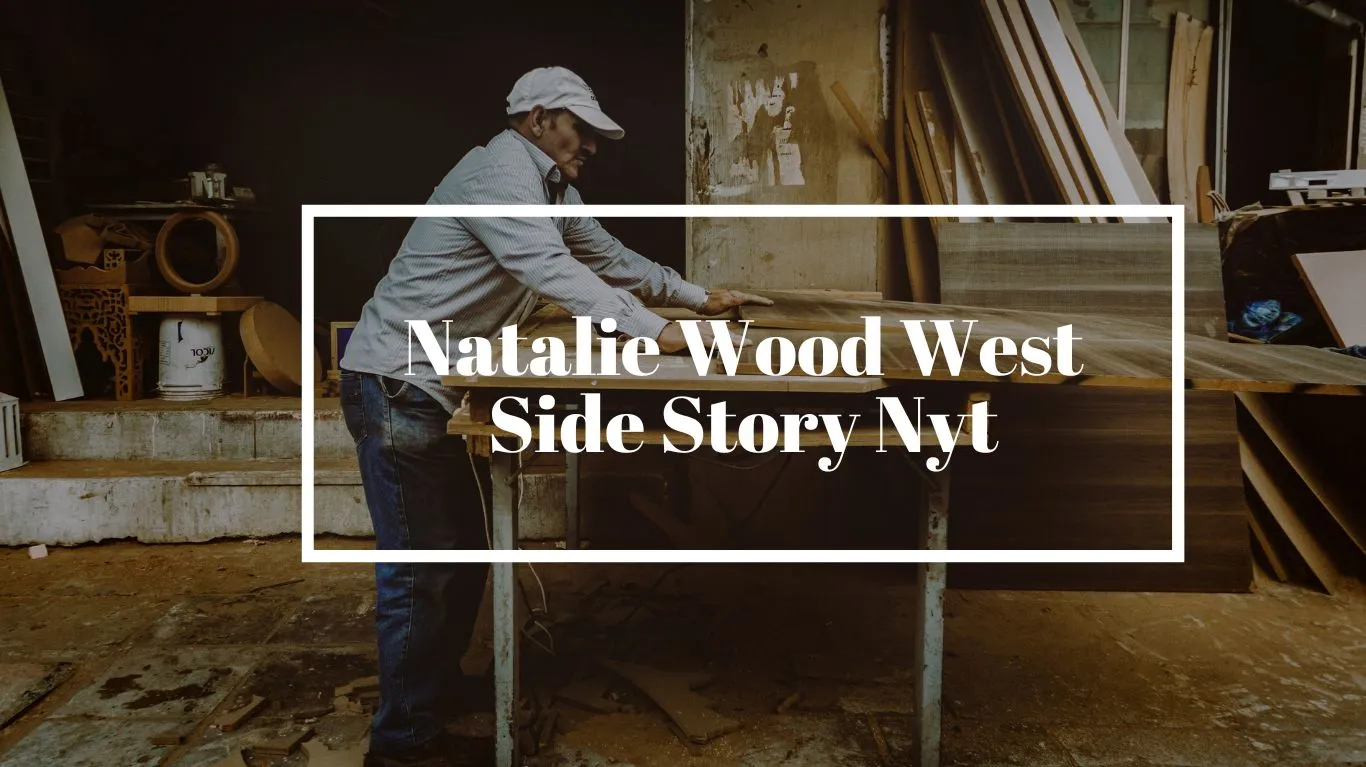 You are currently viewing Natalie Wood West Side Story Nyt  : Unearthing Iconic Performances With Nostalgic Power